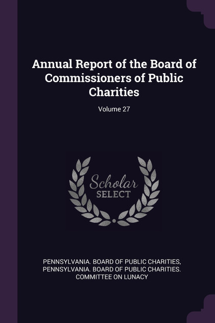 Annual Report of the Board of Commissioners of Public Charities; Volume 27