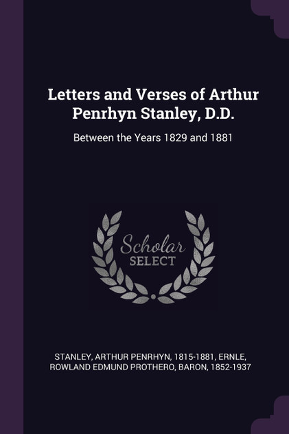 Letters and Verses of Arthur Penrhyn Stanley, D.D.