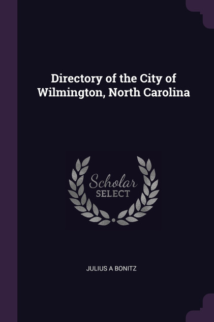 Directory of the City of Wilmington, North Carolina Directory of the City of Wilmington, North Carolina