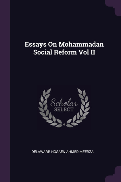 Essays On Mohammadan Social Reform Vol II Essays On Mohammadan Social Reform Vol II