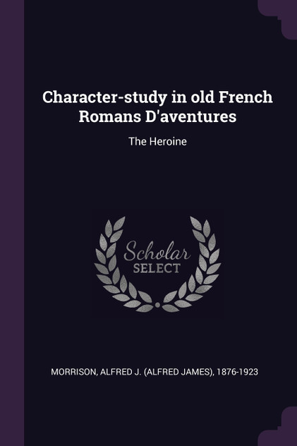 Character-study in old French Romans D'aventures Character-study in old French Romans D'aventures