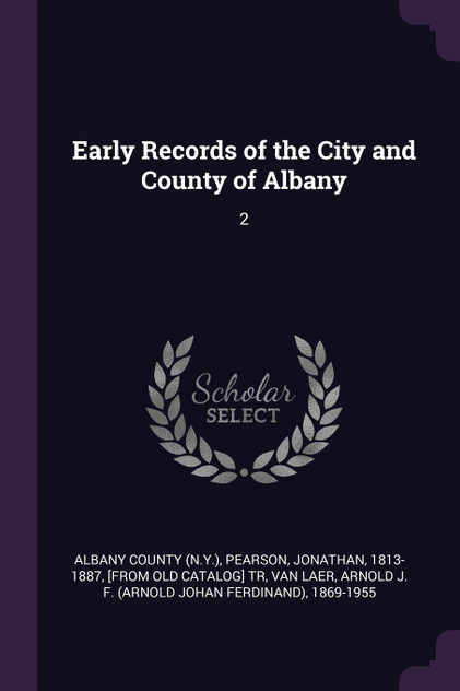 Early Records of the City and County of Albany Early Records of the City and County of Albany