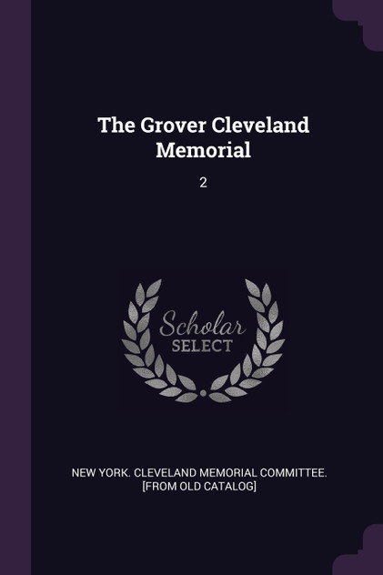 The Grover Cleveland Memorial The Grover Cleveland Memorial