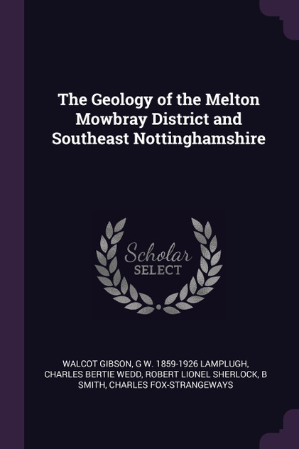 The Geology of the Melton Mowbray District and Southeast Nottinghamshire The Geology of the Melton Mowbray District and Southeast Nottinghamshire
