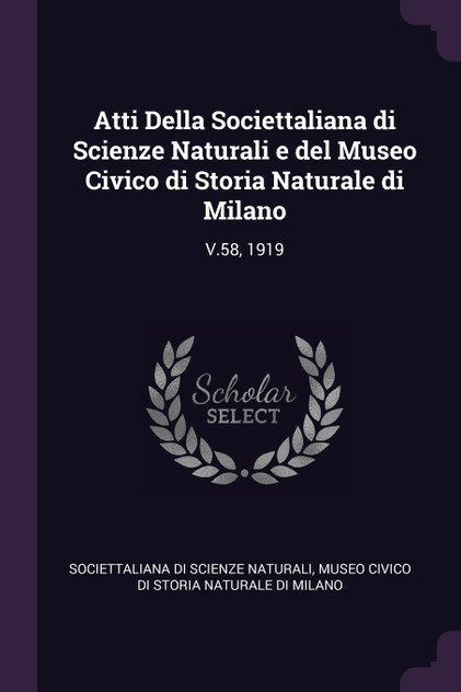 Atti Della Societtaliana di Scienze Naturali e del Museo Civico di Storia Naturale di Milano Atti Della Societtaliana di Scienze Naturali e del Museo Civico di Storia Naturale di Milano