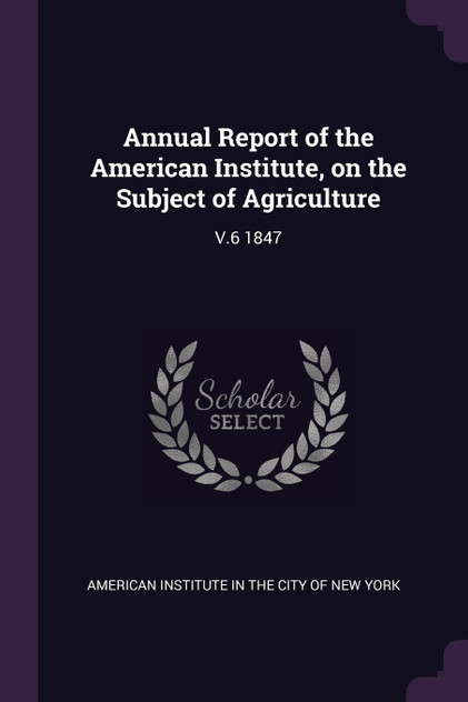 Annual Report of the American Institute, on the Subject of Agriculture