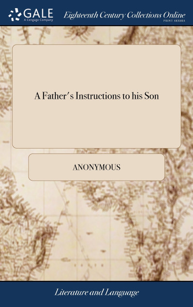 A Father's Instructions to his Son A Father's Instructions to his Son