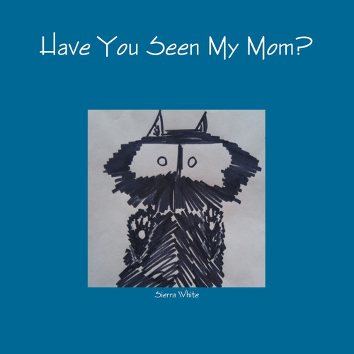Have You Seen My Mom? Have You Seen My Mom?