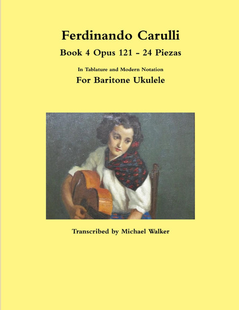 Ferdinando Carulli Book 4 Opus 121 - 24 Piezas  In Tablature and Modern Notation  For Baritone Ukulele