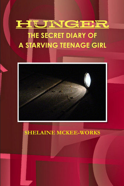HUNGER THE SECRET DIARY OF A STARVING TEENAGE GIRL HUNGER THE SECRET DIARY OF A STARVING TEENAGE GIRL