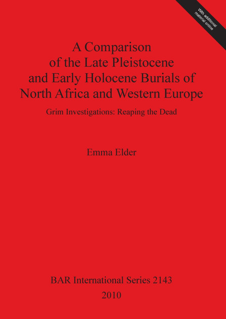 A Comparison of the Late Pleistocene and Early Holocene Burials of North Africa and Western Europe A Comparison of the Late Pleistocene and Early Holocene Burials of North Africa and Western Europe