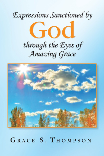 Expressions Sanctioned by God Through the Eyes of Amazing Grace Expressions Sanctioned by God Through the Eyes of Amazing Grace