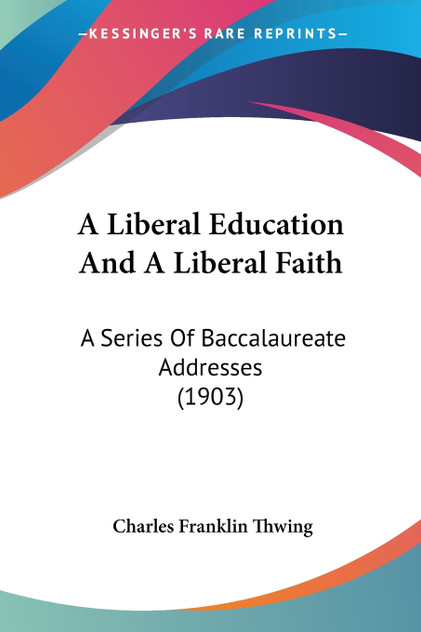 A Liberal Education And A Liberal Faith A Liberal Education And A Liberal Faith