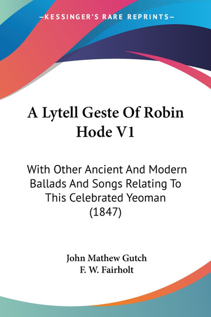 A Lytell Geste Of Robin Hode V1 A Lytell Geste Of Robin Hode V1