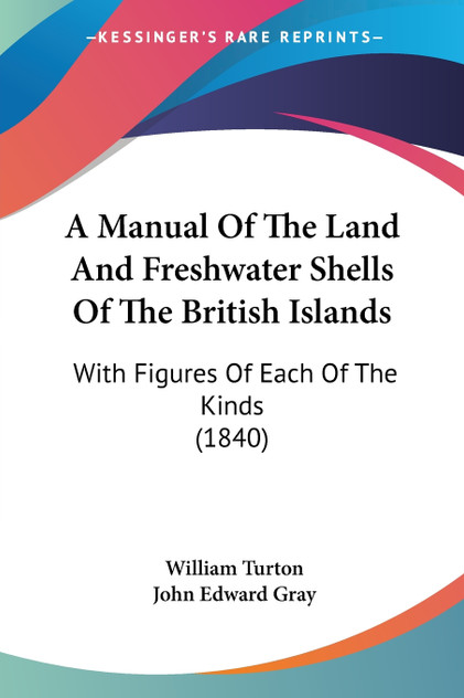 A Manual Of The Land And Freshwater Shells Of The British Islands