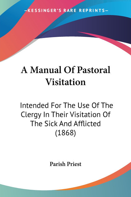 A Manual Of Pastoral Visitation A Manual Of Pastoral Visitation