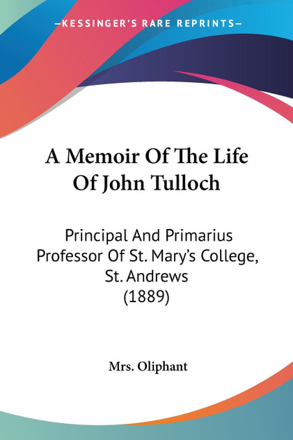 A Memoir Of The Life Of John Tulloch A Memoir Of The Life Of John Tulloch