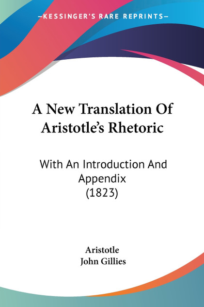 A New Translation Of Aristotle's Rhetoric