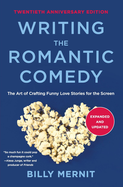 Writing The Romantic Comedy, 20th Anniversary Expanded and Updated Edition Writing The Romantic Comedy, 20th Anniversary Expanded and Updated Edition