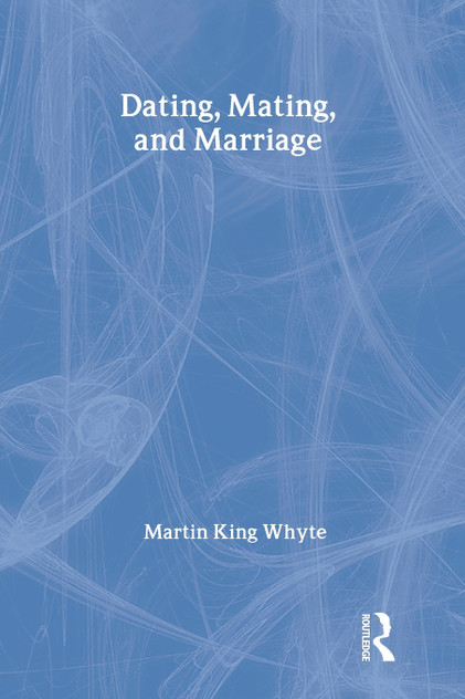 Dating, Mating, and Marriage Dating, Mating, and Marriage