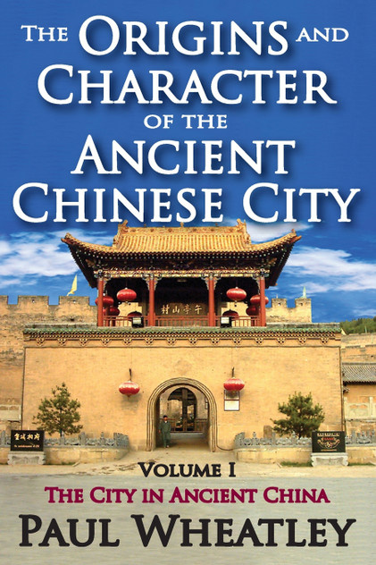The Origins and Character of the Ancient Chinese City