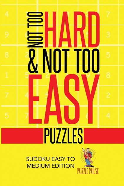 Not Too Hard & Not Too Easy Puzzles Not Too Hard & Not Too Easy Puzzles
