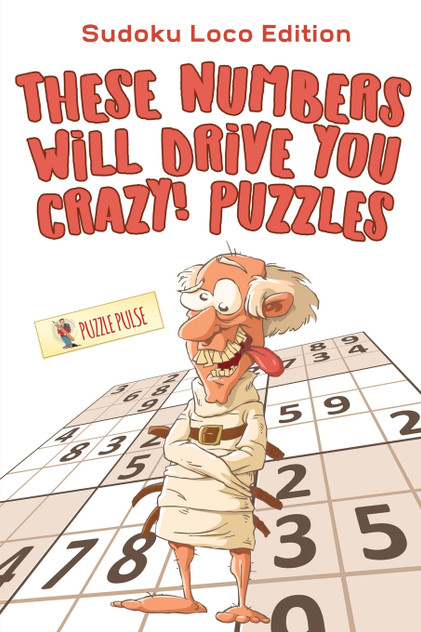 These Numbers Will Drive You Crazy! Puzzles These Numbers Will Drive You Crazy! Puzzles