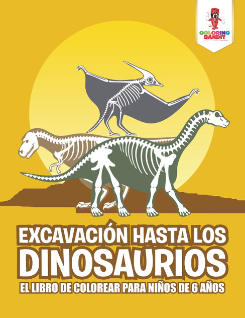 Excavación Hasta Los Dinosaurios Excavación Hasta Los Dinosaurios
