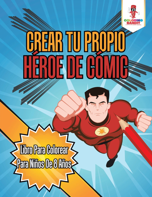 Crear Tu Propio Héroe De Cómic Crear Tu Propio Héroe De Cómic