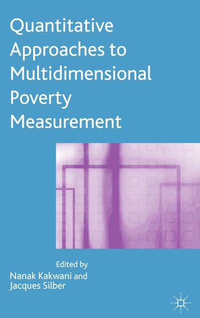 Quantitative Approaches to Multidimensional Poverty Measurement Quantitative Approaches to Multidimensional Poverty Measurement