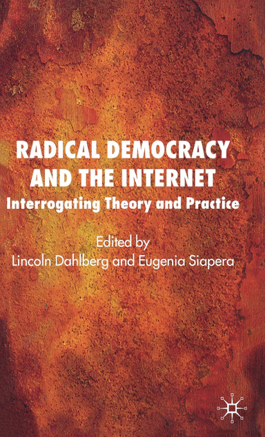 Radical Democracy and the Internet Radical Democracy and the Internet