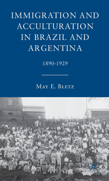 Immigration and Acculturation in Brazil and Argentina, 1890-1929 Immigration and Acculturation in Brazil and Argentina, 1890-1929