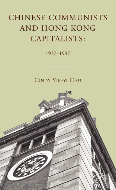 Chinese Communists and Hong Kong Capitalists Chinese Communists and Hong Kong Capitalists