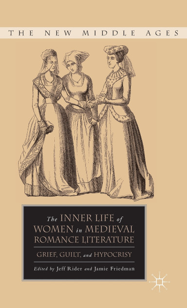The Inner Life of Women in Medieval Romance Literature The Inner Life of Women in Medieval Romance Literature
