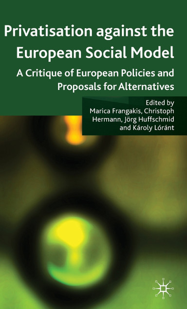 Privatisation Against the European Social Model Privatisation Against the European Social Model