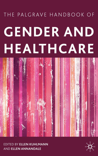The Palgrave Handbook of Gender and Healthcare The Palgrave Handbook of Gender and Healthcare