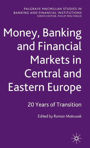 Money, Banking and Financial Markets in Central and Eastern Europe Money, Banking and Financial Markets in Central and Eastern Europe