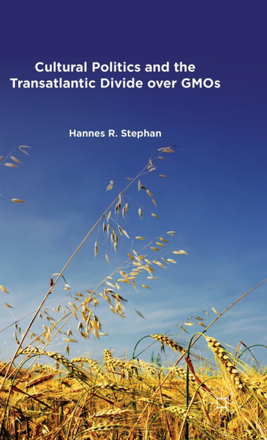 Cultural Politics and the Transatlantic Divide over GMOs