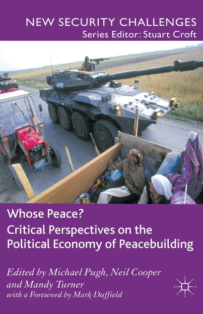 Whose Peace? Critical Perspectives on the Political Economy of Peacebuilding Whose Peace? Critical Perspectives on the Political Economy of Peacebuilding
