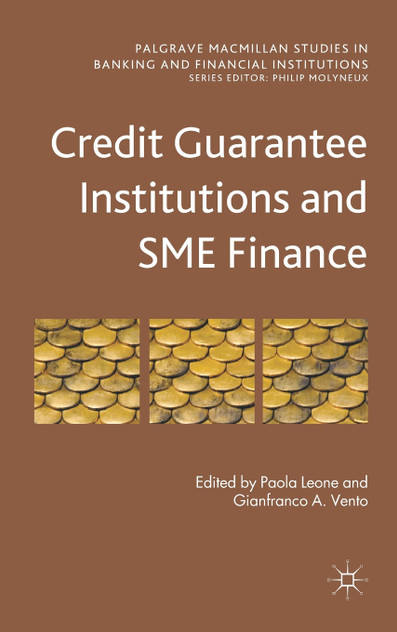 Credit Guarantee Institutions and SME Finance Credit Guarantee Institutions and SME Finance
