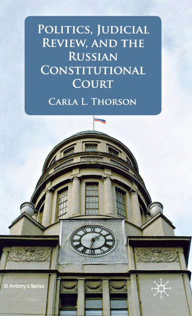 Politics, Judicial Review, and the Russian Constitutional Court Politics, Judicial Review, and the Russian Constitutional Court