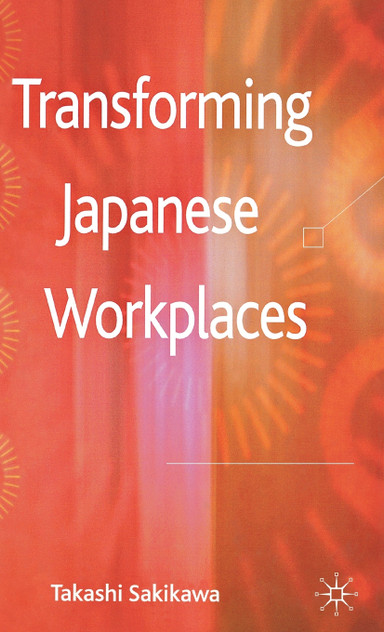 Transforming Japanese Workplaces Transforming Japanese Workplaces