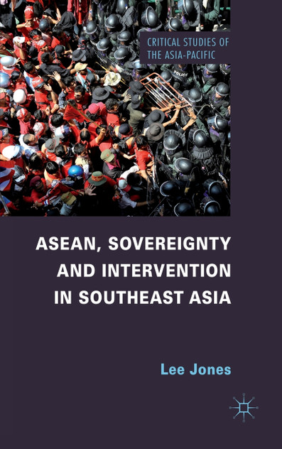 ASEAN, Sovereignty and Intervention in Southeast Asia ASEAN, Sovereignty and Intervention in Southeast Asia