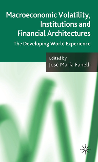 Macroeconomic Volatility, Institutions and Financial Architecture Macroeconomic Volatility, Institutions and Financial Architecture
