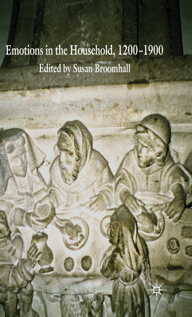 Emotions in the Household 1200-1900 Emotions in the Household 1200-1900