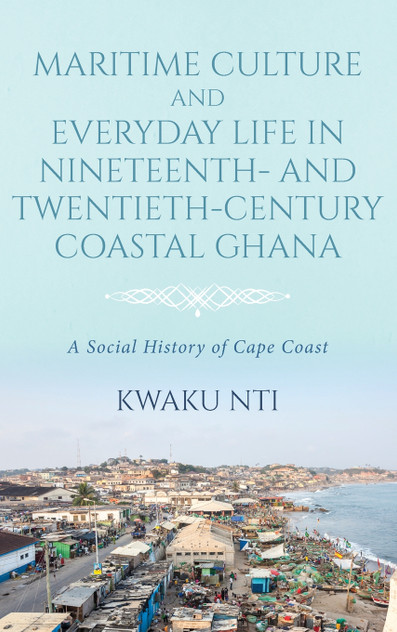 Maritime Culture and Everyday Life in Nineteenth- and Twentieth-Century Coastal Ghana