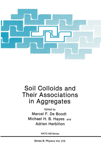 Soil Colloids and Their Associations in Aggregates Soil Colloids and Their Associations in Aggregates