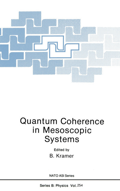 Quantum Coherence in Mesoscopic Systems Quantum Coherence in Mesoscopic Systems