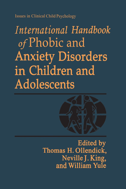 International Handbook of Phobic and Anxiety Disorders in Children and Adolescents International Handbook of Phobic and Anxiety Disorders in Children and Adolescents
