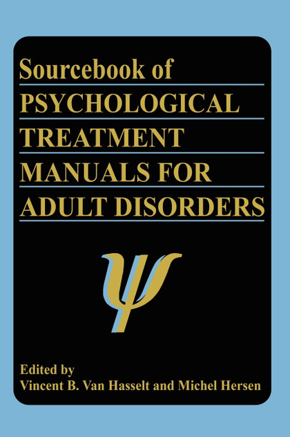 Sourcebook of Psychological Treatment Manuals for Adult Disorders Sourcebook of Psychological Treatment Manuals for Adult Disorders